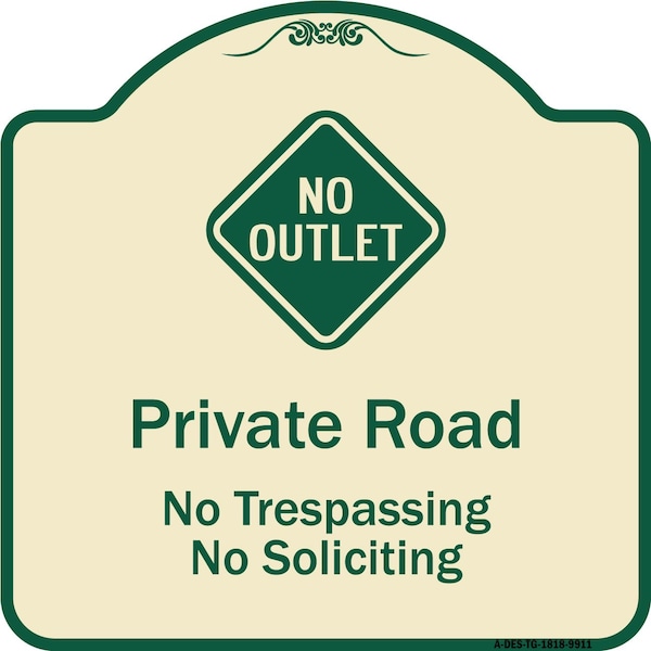 Designer Series-Private Road No Trespassing Or Soliciting With No Outlet Symbo, 18" H, TG-1818-9911